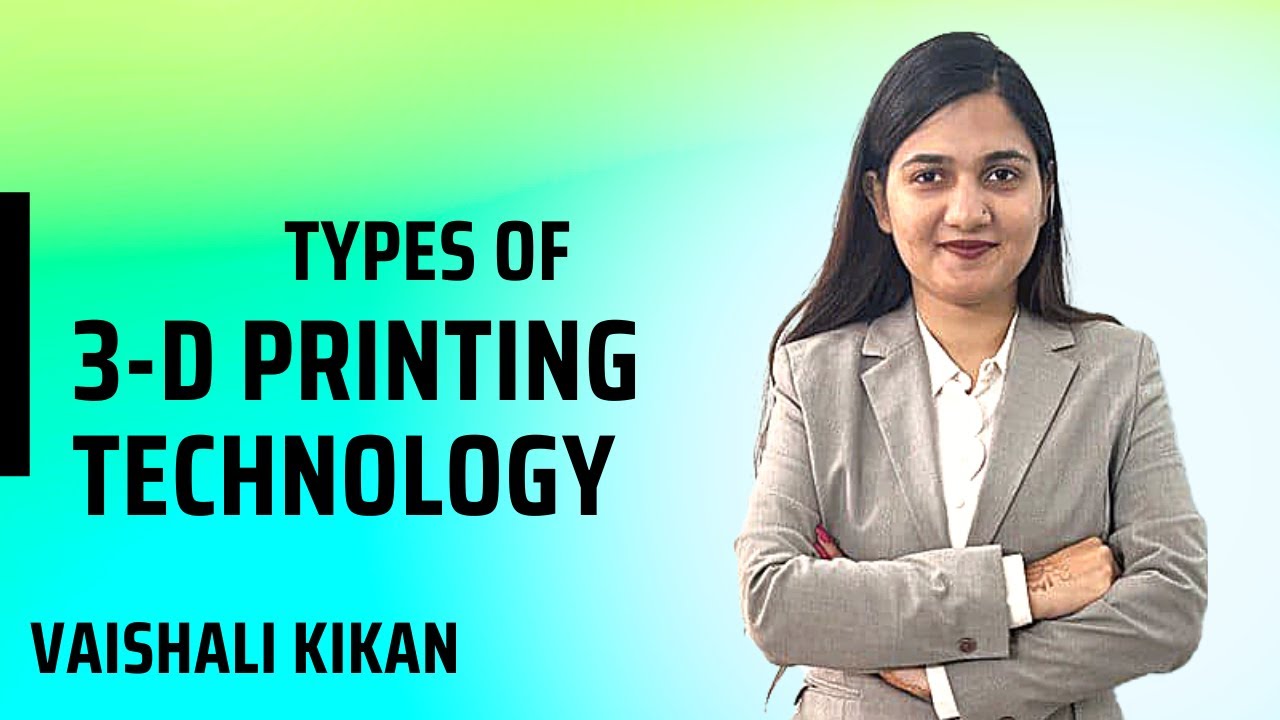 Types of 3D Printing | 3-D Printing Technique | Emerging Technology for Engineering