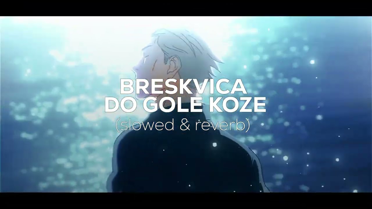 BRESKVICA - DO GOLE KOZE [slowed&reverb]