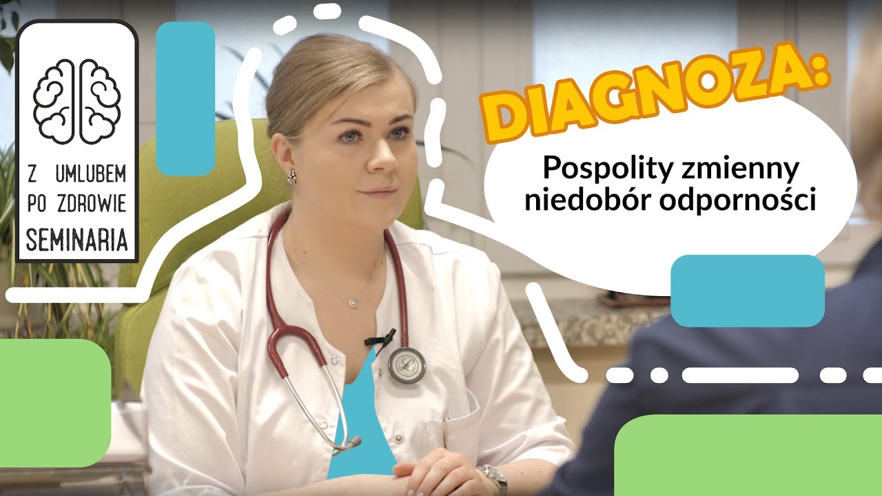 W gabinecie lekarza immunologa cz.2: pospolity zmienny niedobór odporności - prof. E. Grywalska