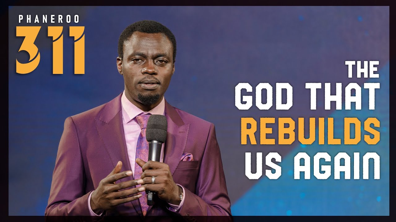 The God That Rebuilds Us Again | Phaneroo Service 311 | Apostle Grace Lubega