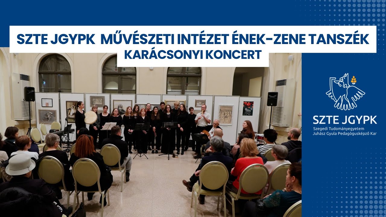 SZTE JGYPK  Művészeti Intézet Ének-zene Tanszékének Karácsonyi Koncertje