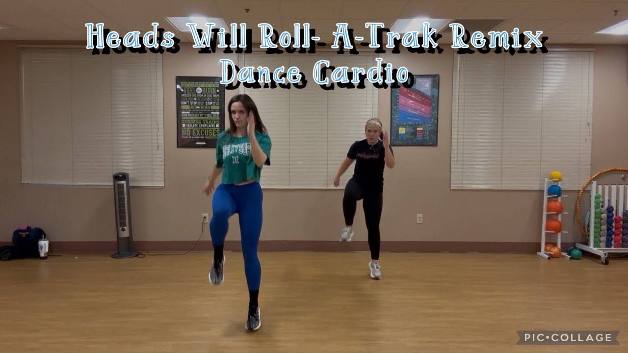 Dance Cardio: Heads Will Roll- A-Trak Remix