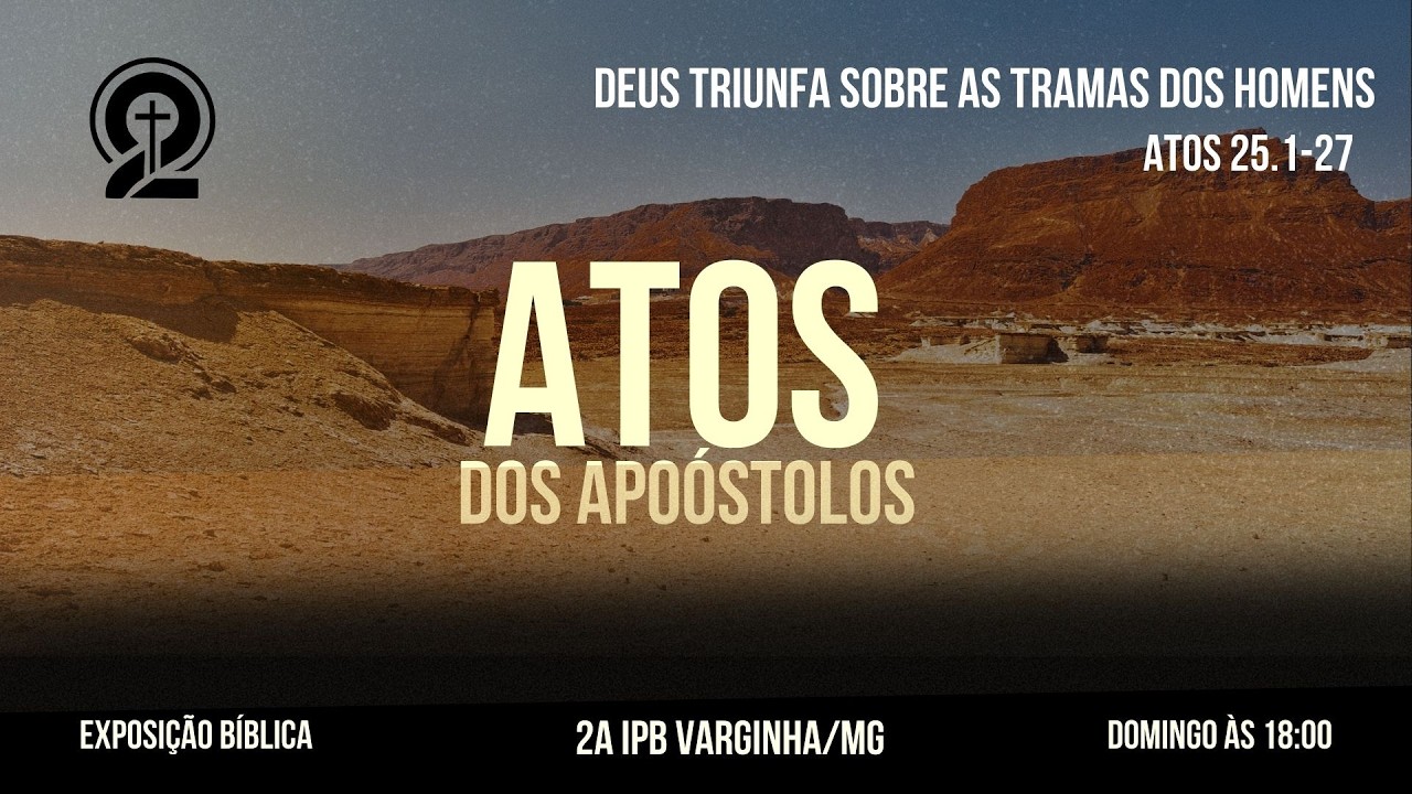 Atos 25.1-27 - Deus triunfa sobre as tramas dos homens