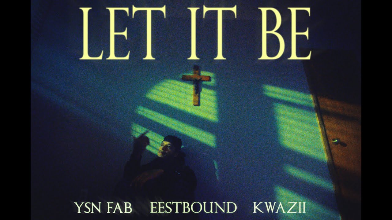 YSN Fab ft. Kwazii - Let It Be (Official Music Video)