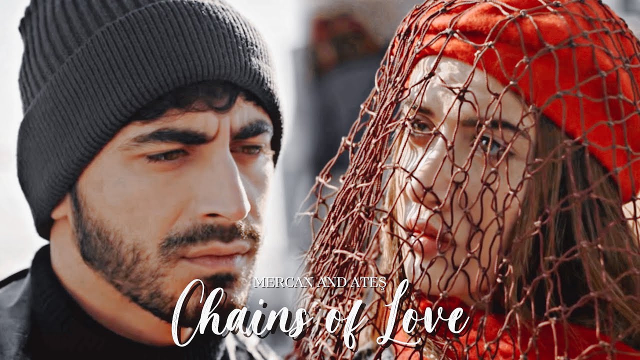 MerTeş | Mercan and Ateş - Chains of Love