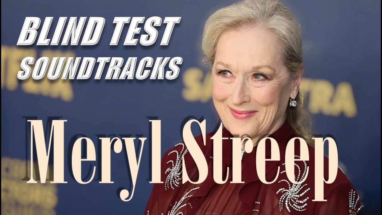 MERYL STREEP - Blind Test Soundtracks (25 scores!)