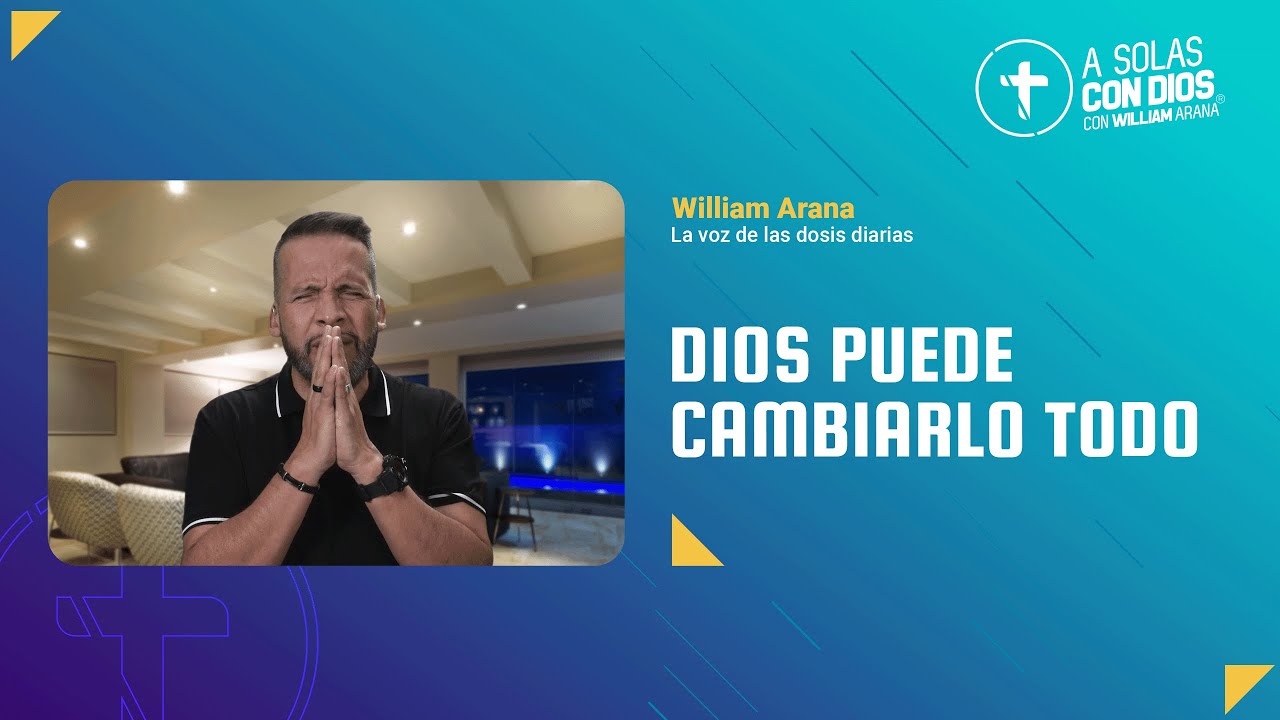 A solas con Dios con William Arana l Dios puede cambiarlo todo l 20 de Agosto 2025