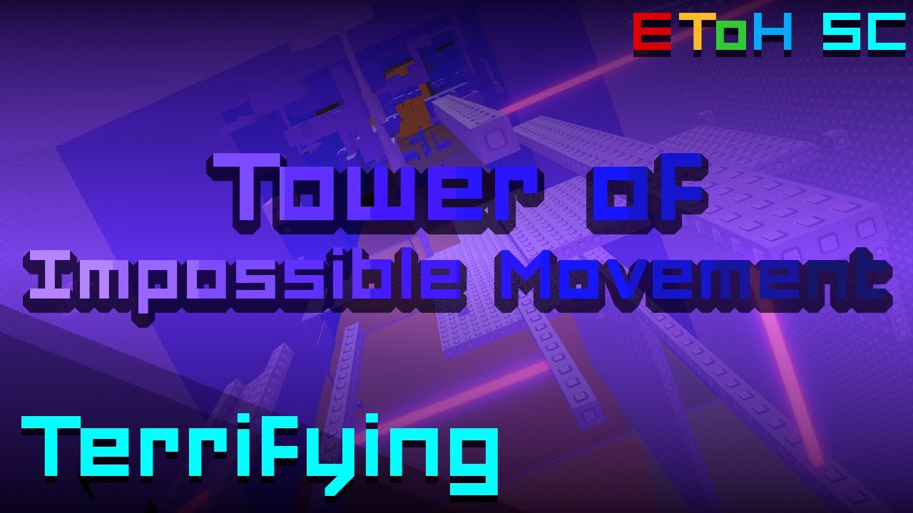 EToH SC - Tower of Impossible Movement [Terrifying]