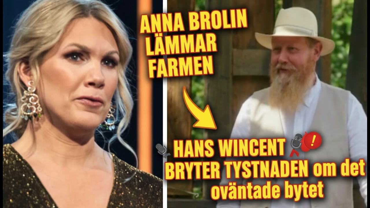 ANNA BROLIN LÄMNAR FARMEN – HANS WINCENT BRYTER TYSTNADEN om det oväntade bytet