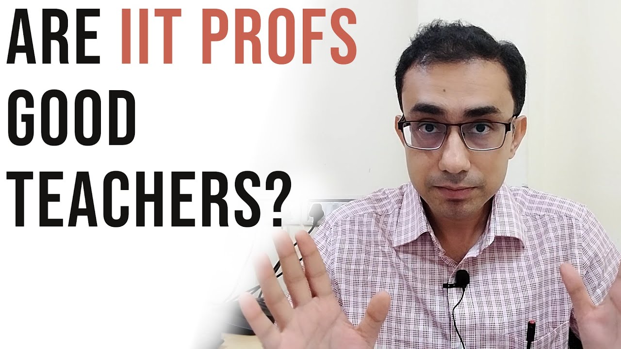 Are IIT profs good teachers? | IIT prof discusses