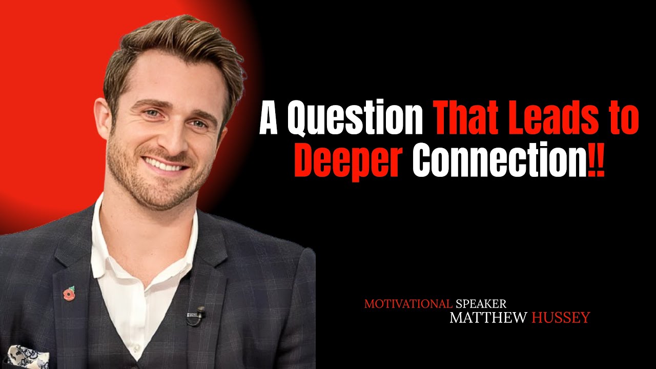 A Question That Leads to Deeper Connection | #mathewhussey Inspired Speech