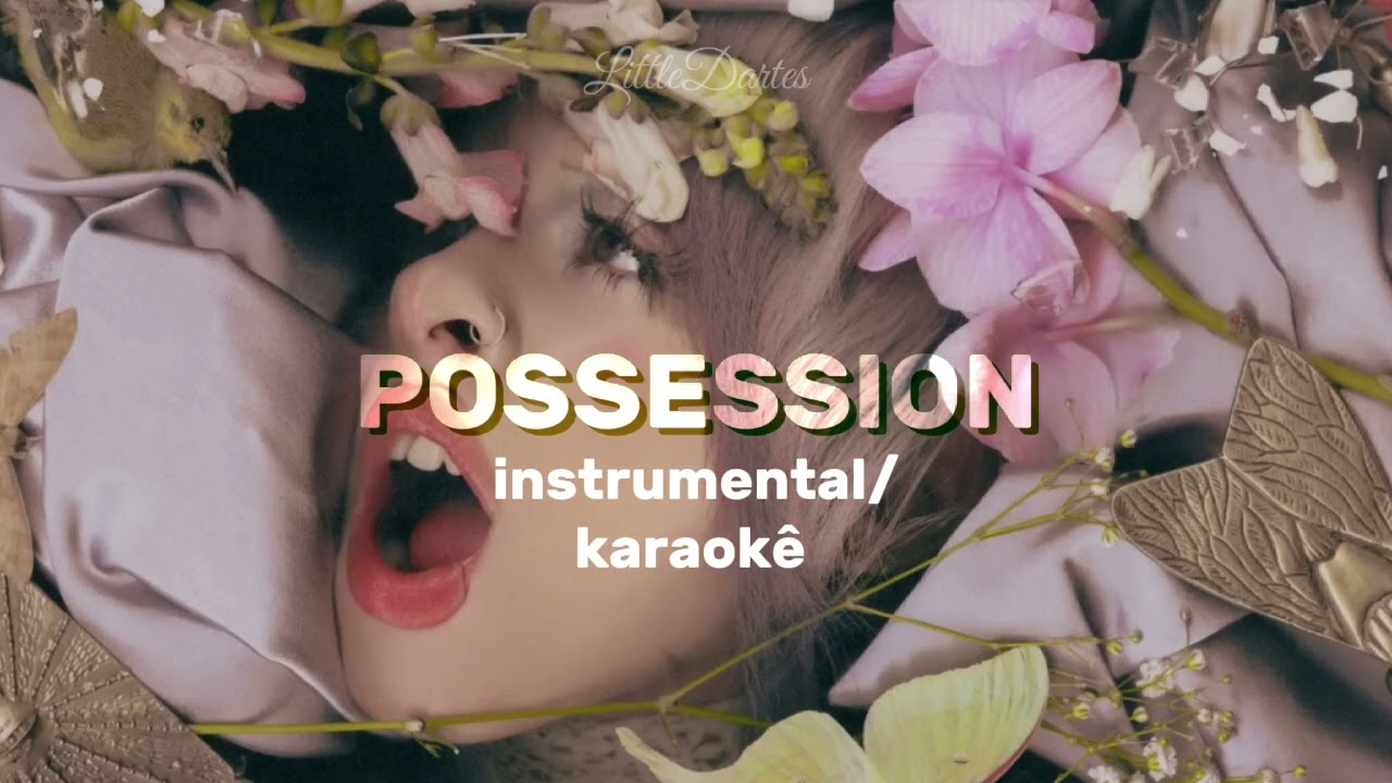 Melanie Martinez - POSSESSION (Almost Official Instrumental)