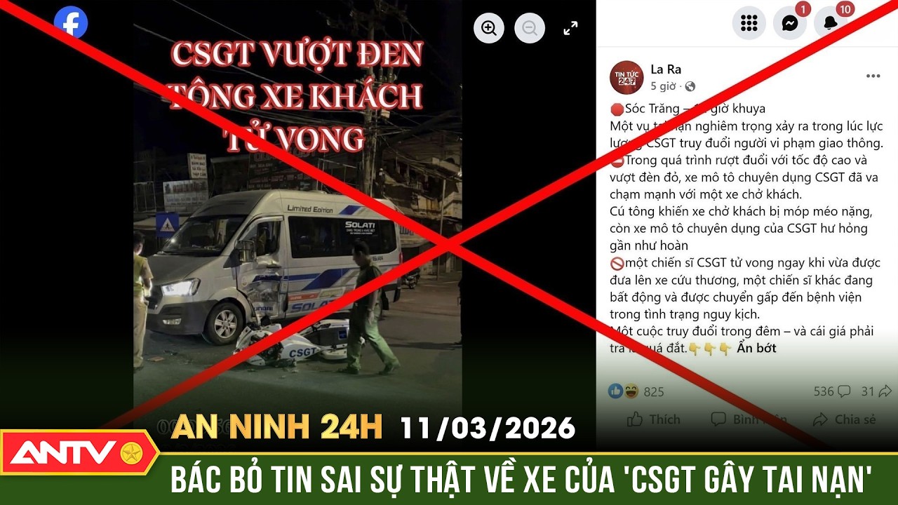 An ninh 24h ngày 11/3: Công an bác tin đồn “xe CSGT gây tai nạn” lan truyền trên mạng xã hội | ANTV
