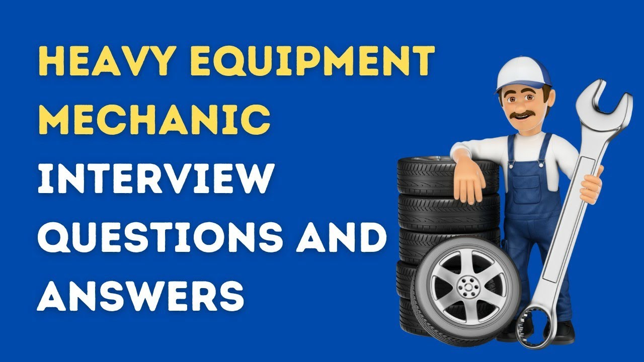 Heavy Equipment Mechanic Interview Questions And Answers