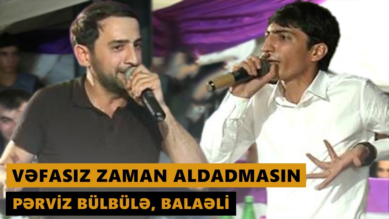 Vəfasız zaman aldadmasın (Perviz Bulbule, Balaeli) Tekbetek meyxana 2016