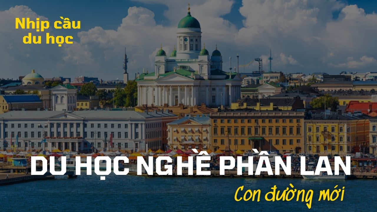 NCDH Du học nghề Phần Lan - Con đường mới