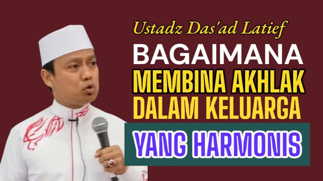 USTADZ DAS'AD LATIEF ~ BAGAIMANA MEMBINA AKHLAK DALAM KELUARGA YANG HARMONIS @ErikBelobe
