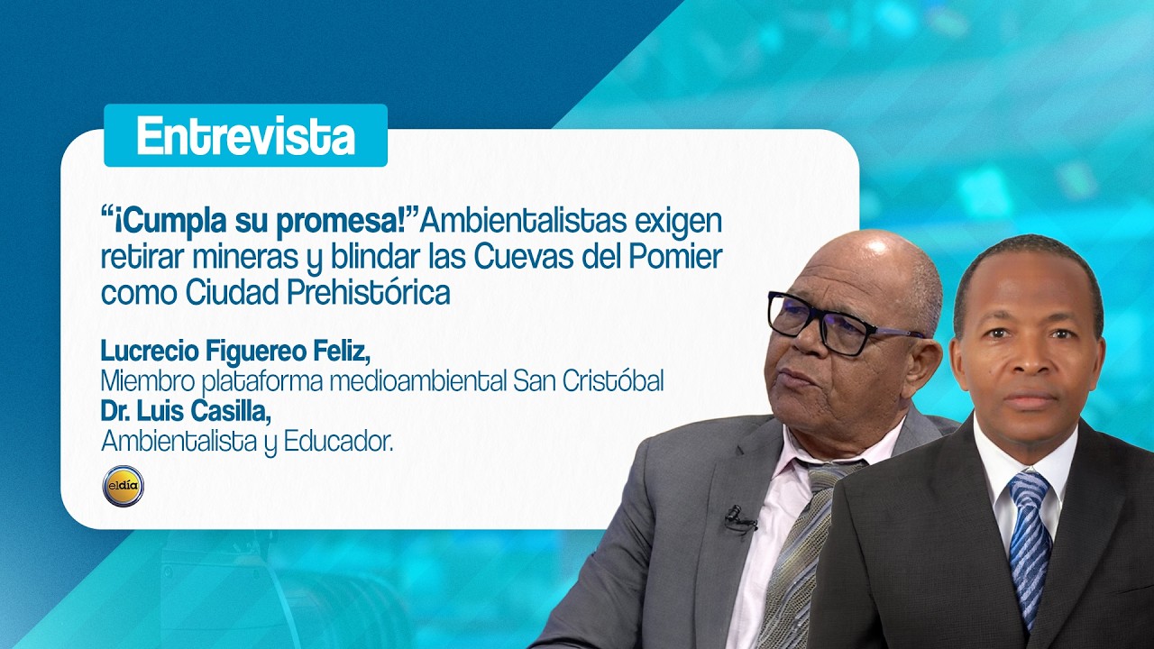 “¡Cumpla su promesa!” Ambientalista dice: saquen mineras y protejan  Cuevas del Pomier