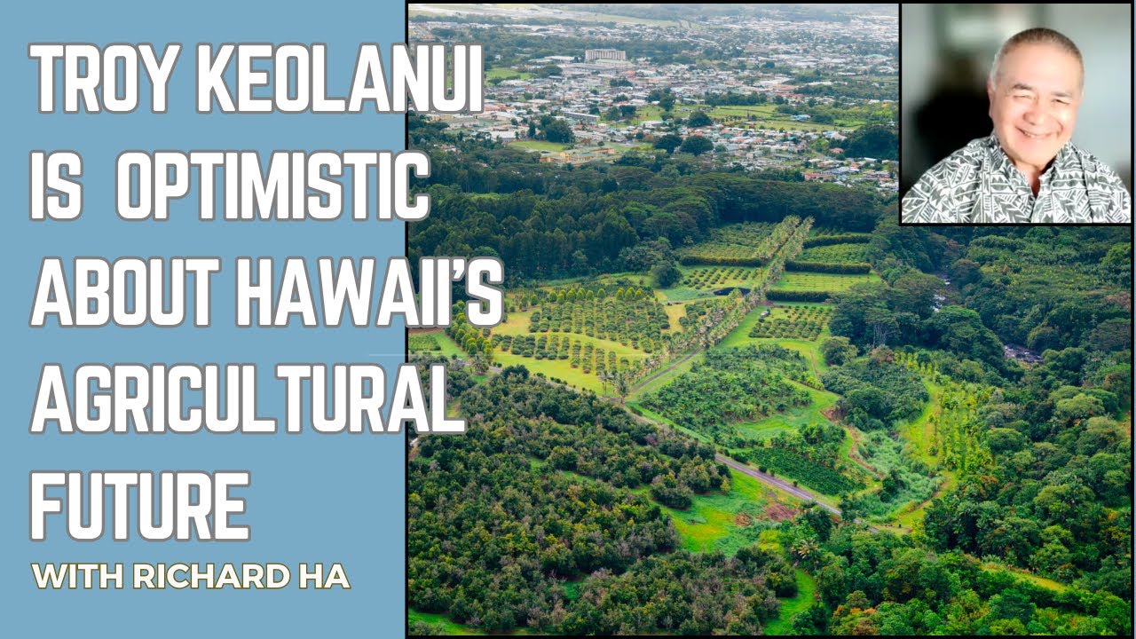 How Hawaii Island can achieve sustainable agriculture — Troy Keolanui of O.K. Farms
