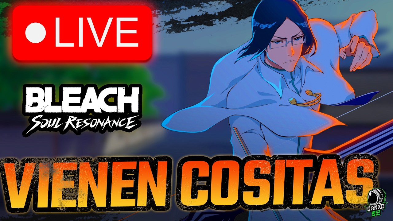 🔴COSITAS DIARIAS, SE VIENE EL PORRETE Y MONGIL🔴 | Bleach Soul Resonance - Mongil Star Dive | DIRECTO