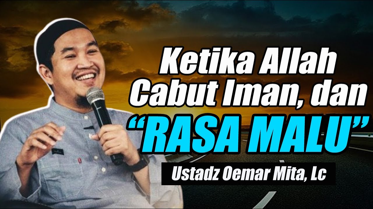Ketika Allah Mencabut Iman dan Rasa Malu Dari Dirimu ~ Ustadz Oemar Mita, Lc Terbaru