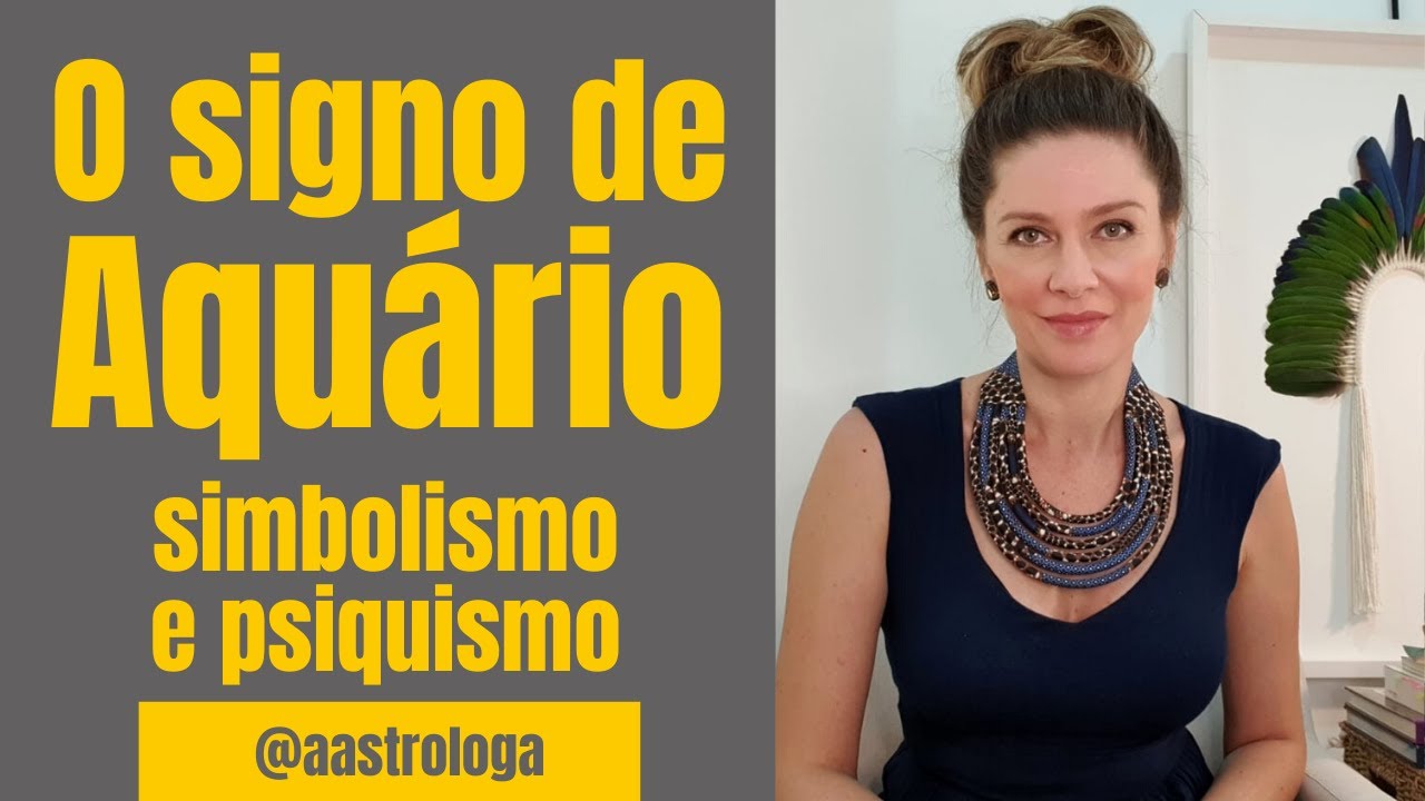 O signo de Aquário: Simbologia e Psiquismo  - O melhor vídeo sobre Aquário!