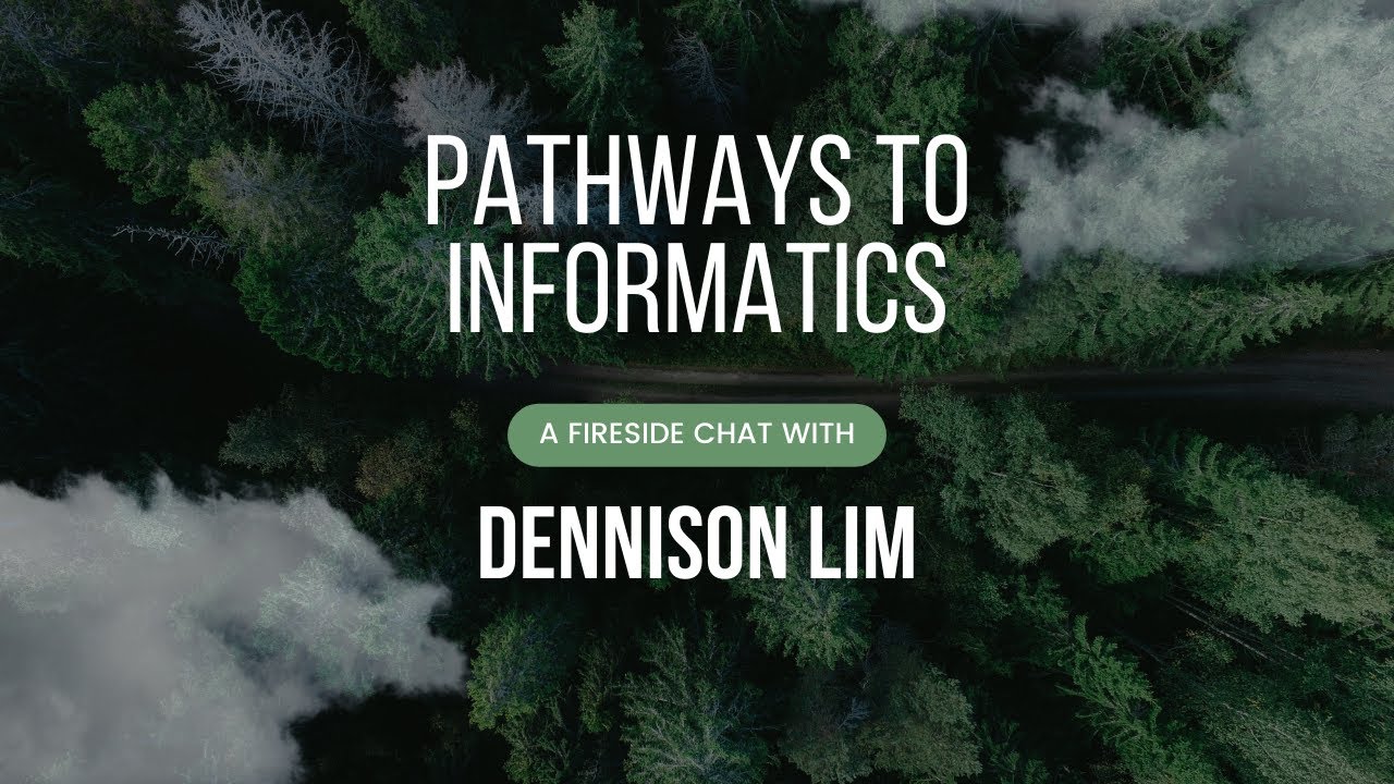 Pathways to Informatics ft. Dennison Lim