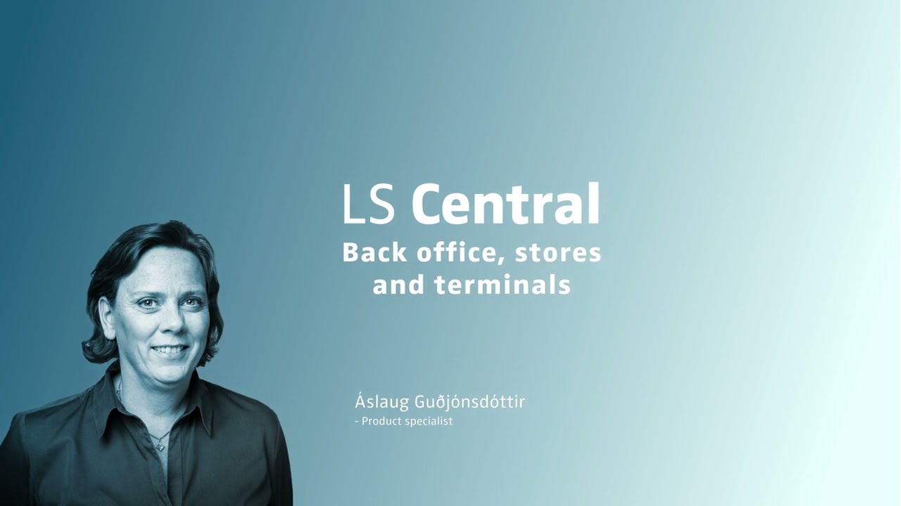 LS Central - Back office, stores and terminals