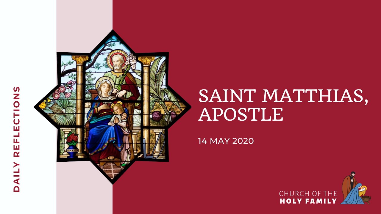 14 May 2020, Saint Matthias, Apostle - Daily Reflection with Fr Alphonsus Dominic