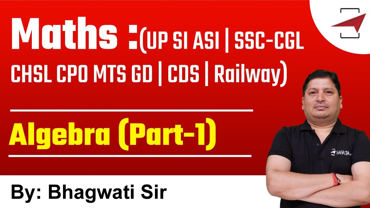 Maths : (UP SI ASI | SSC- CGL CHSL CPO MTS GD | CDS | Railway) | Algebra (Part-1) | By Bhagwati Sir