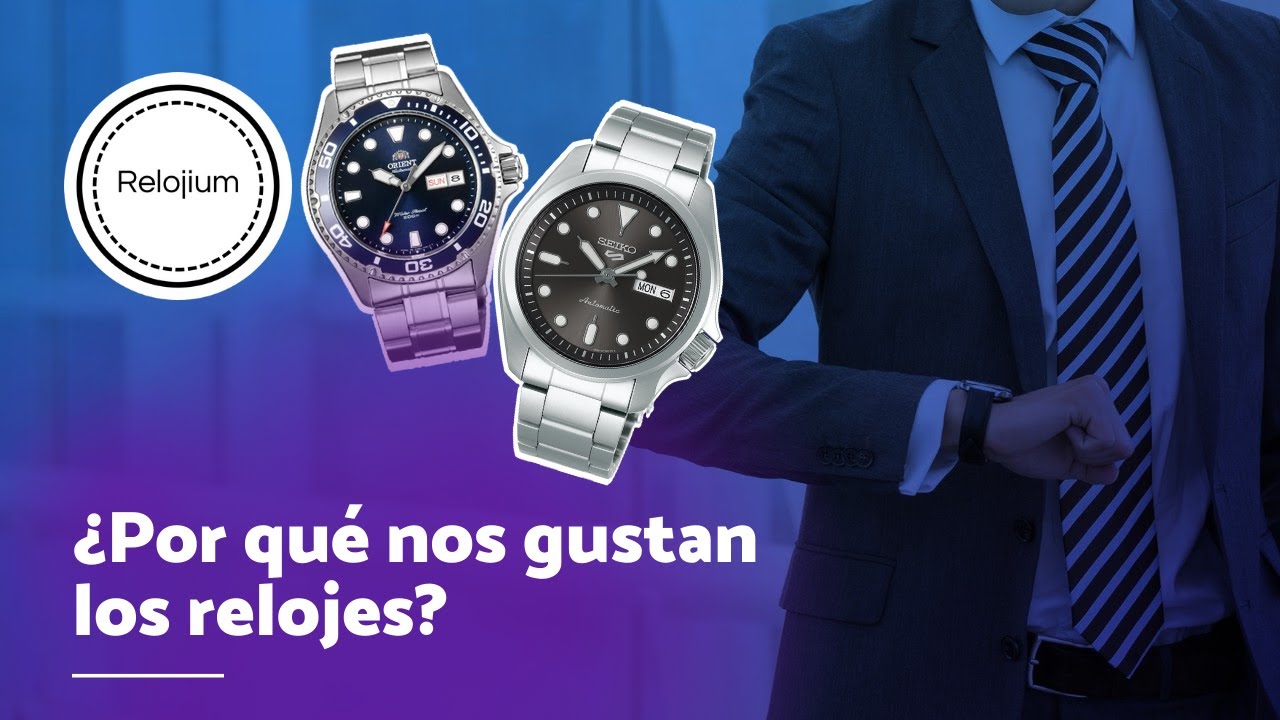 ¿Por qué nos gustan los relojes? (Una pequeña reflexión)