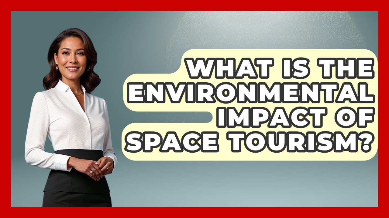 What Is the Environmental Impact of Space Tourism? - Space Tech Insider