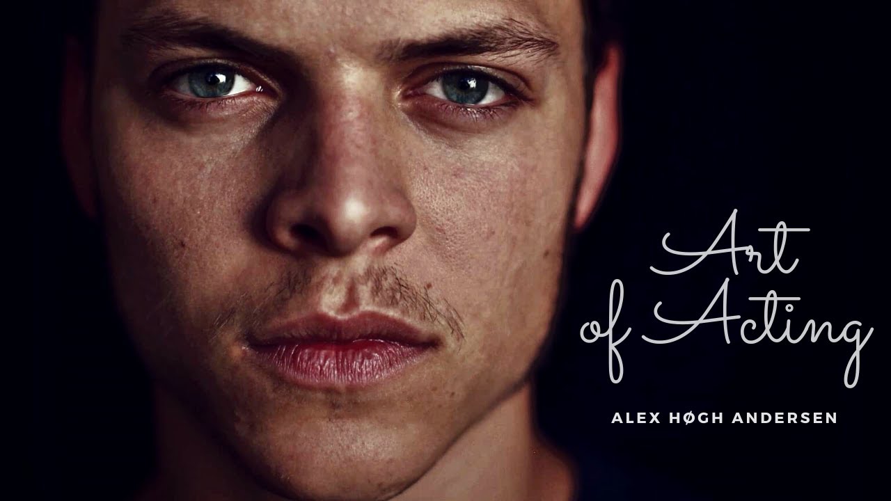 Alex Høgh Andersen´s Art of Acting