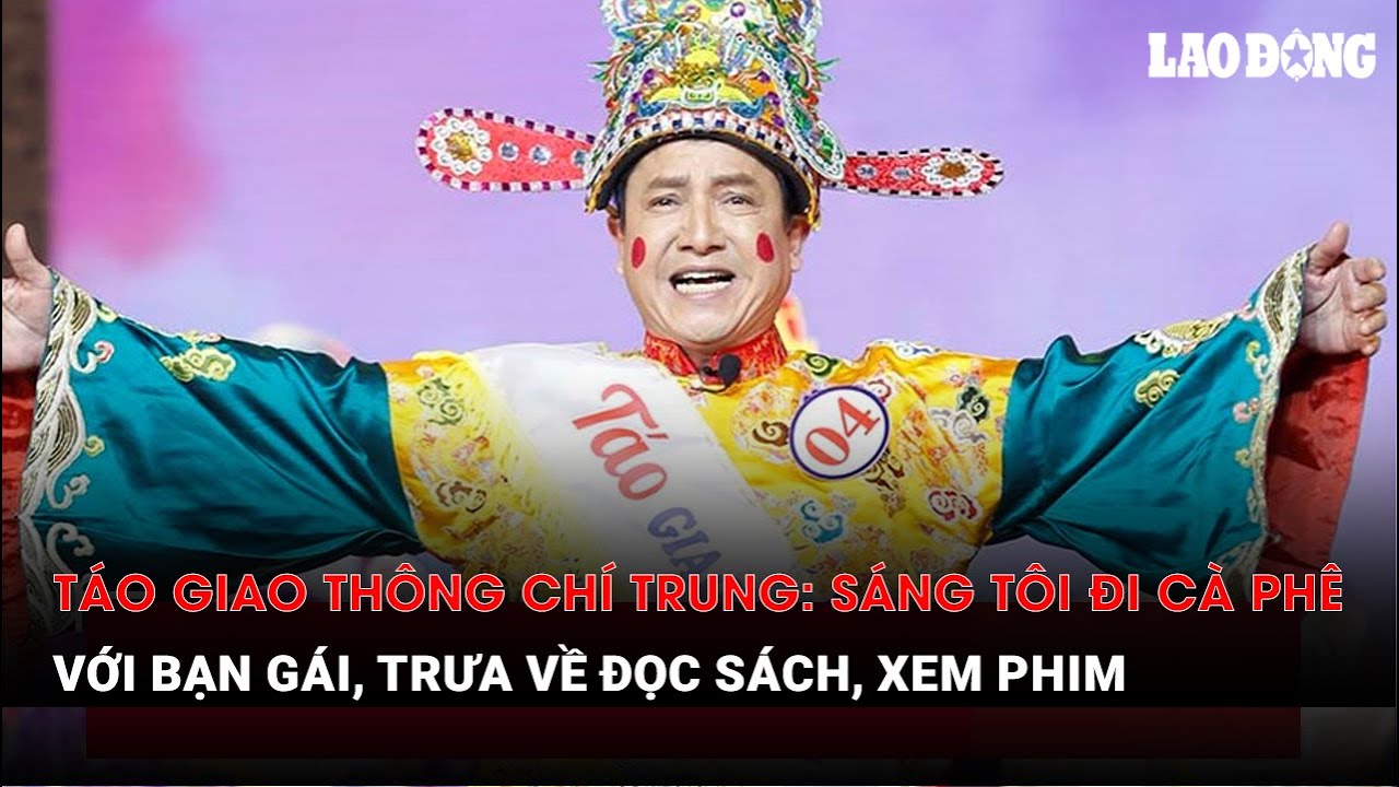 Táo Giao thông Chí Trung: Sáng tôi đi cà phê với bạn gái, trưa về đọc sách, xem phim | Báo Lao Động