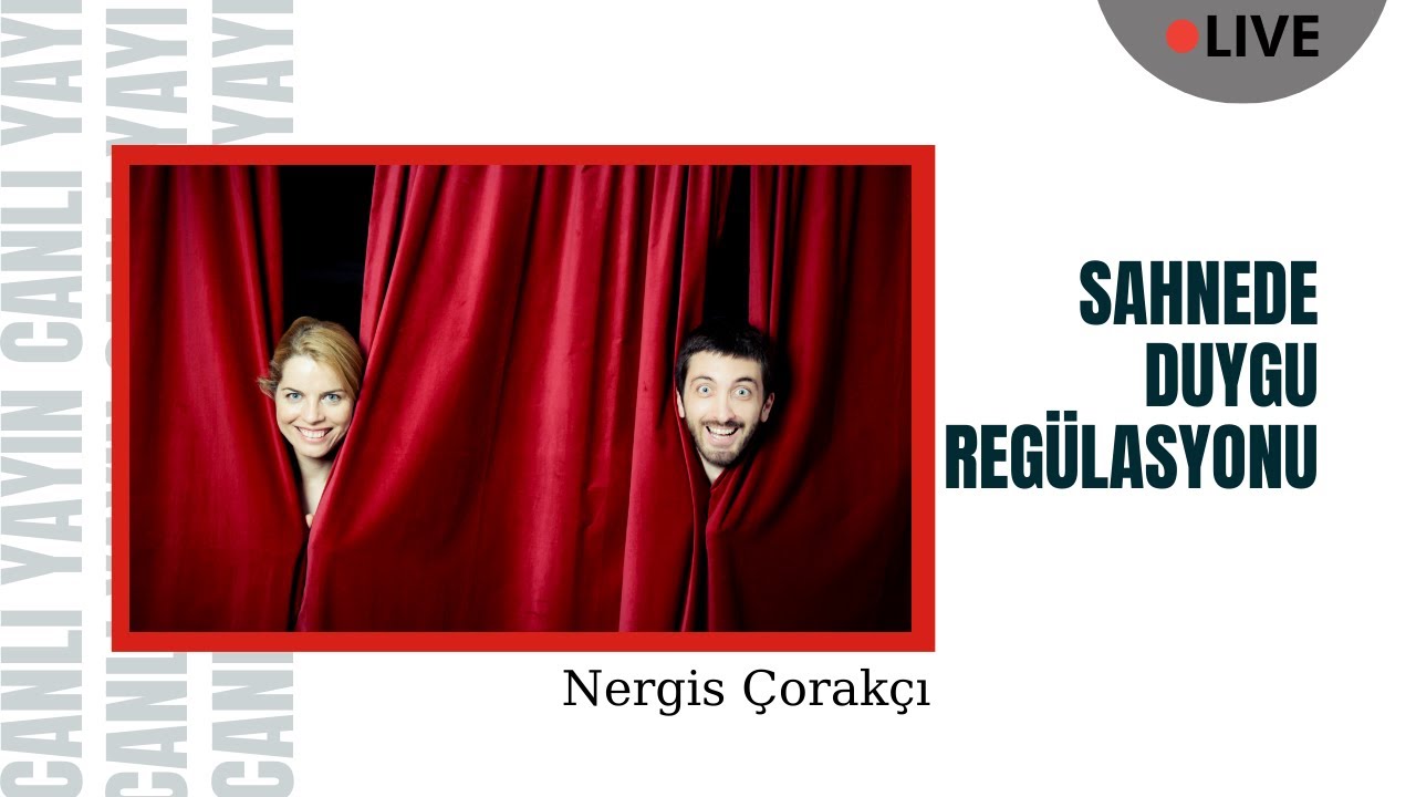 Sahne Sohbetleri: Sahnede Duygu Regülasyonu - Nergis Çorakçı