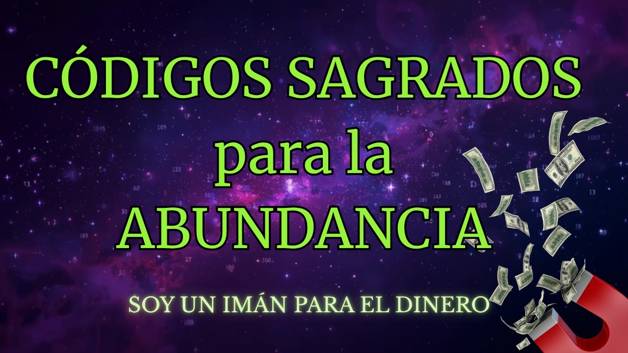 C&oacute;digos Sagrados de la Abundancia 💰 | Meditaci&oacute;n para Manifestar Dinero, &Eacute;xito y Prosperidad