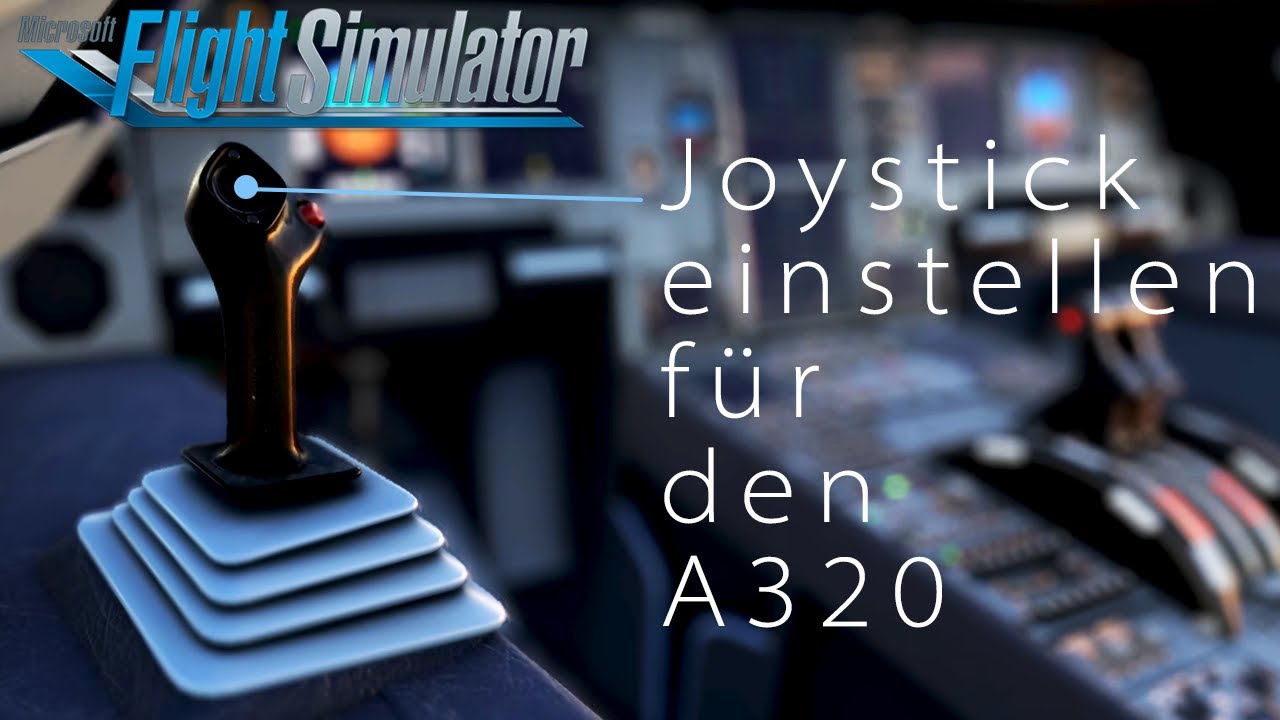 Joystick richtig einstellen für den A320 im MSFS2020