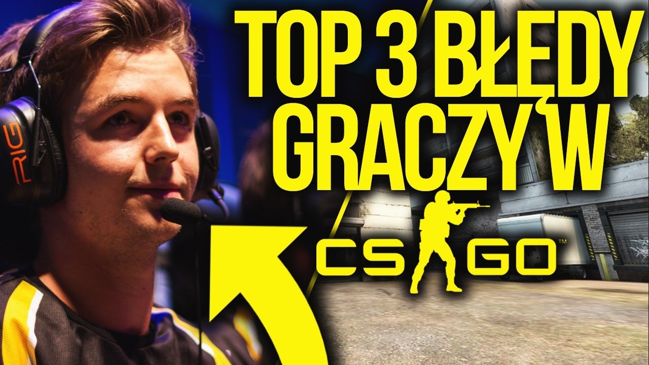 TOP 3 BŁĘDY GRACZY W CSGO! - PORADNIK GLOBALA