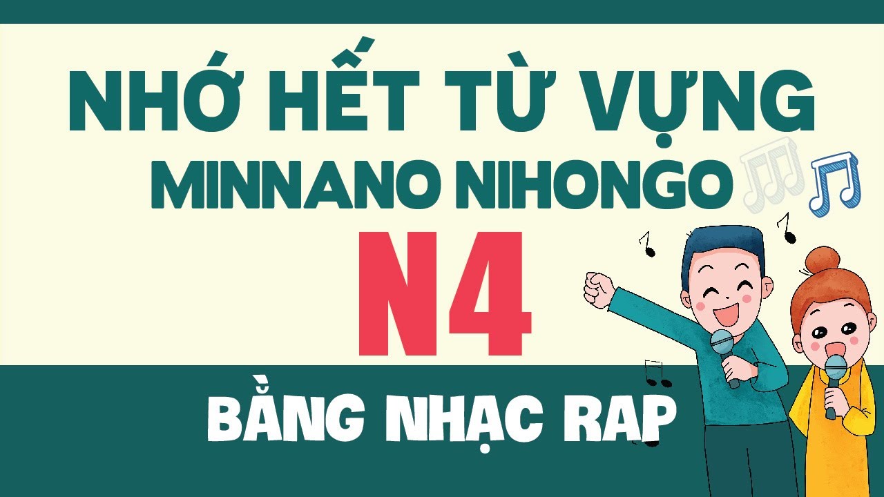 Học hết từ vựng N4 Minna no Nihongo bằng RAP thú vị