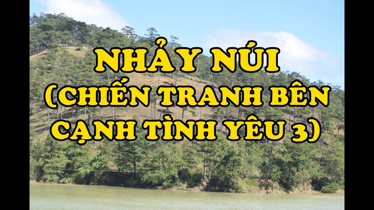 Hồi Ký Miền Nam | Nhảy Núi (Chiến Tranh Bên Cạnh Tình Yêu 3)