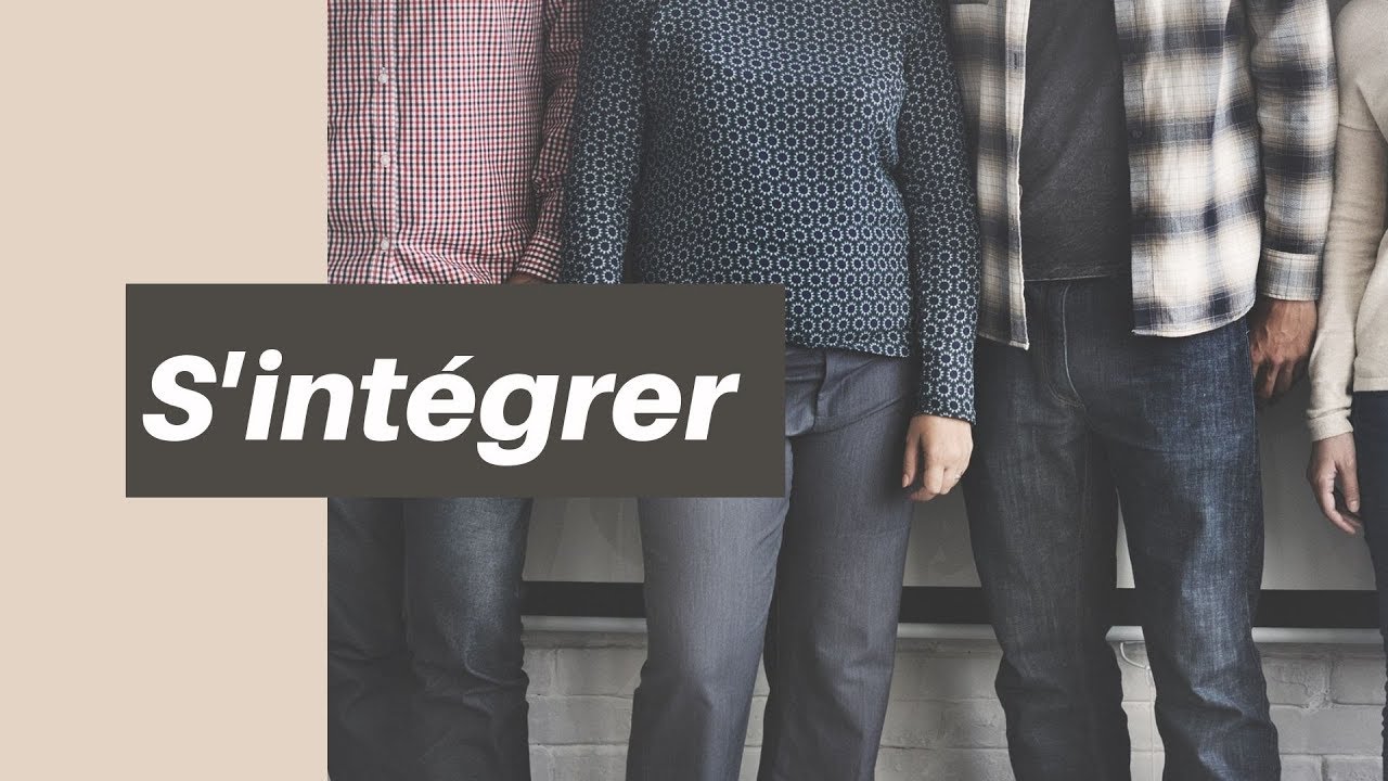 S'INTÉGRER, ÊTRE À L’AISE ET SE FAIRE RESPECTER DANS SON CERCLE SOCIAL