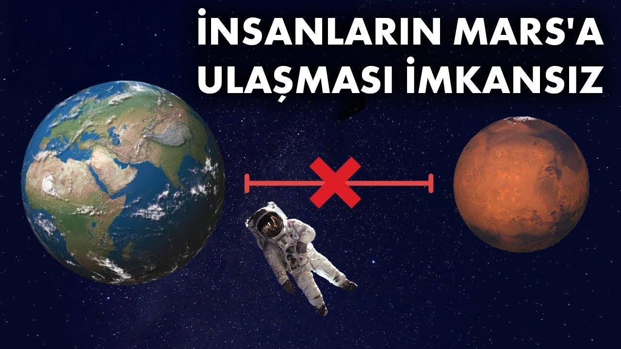 İnsanların Mars'a Ulaşması Neden İMKANSIZ?