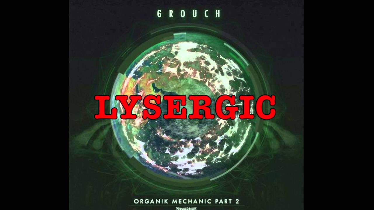 Grouch - Lysergic (HQ)