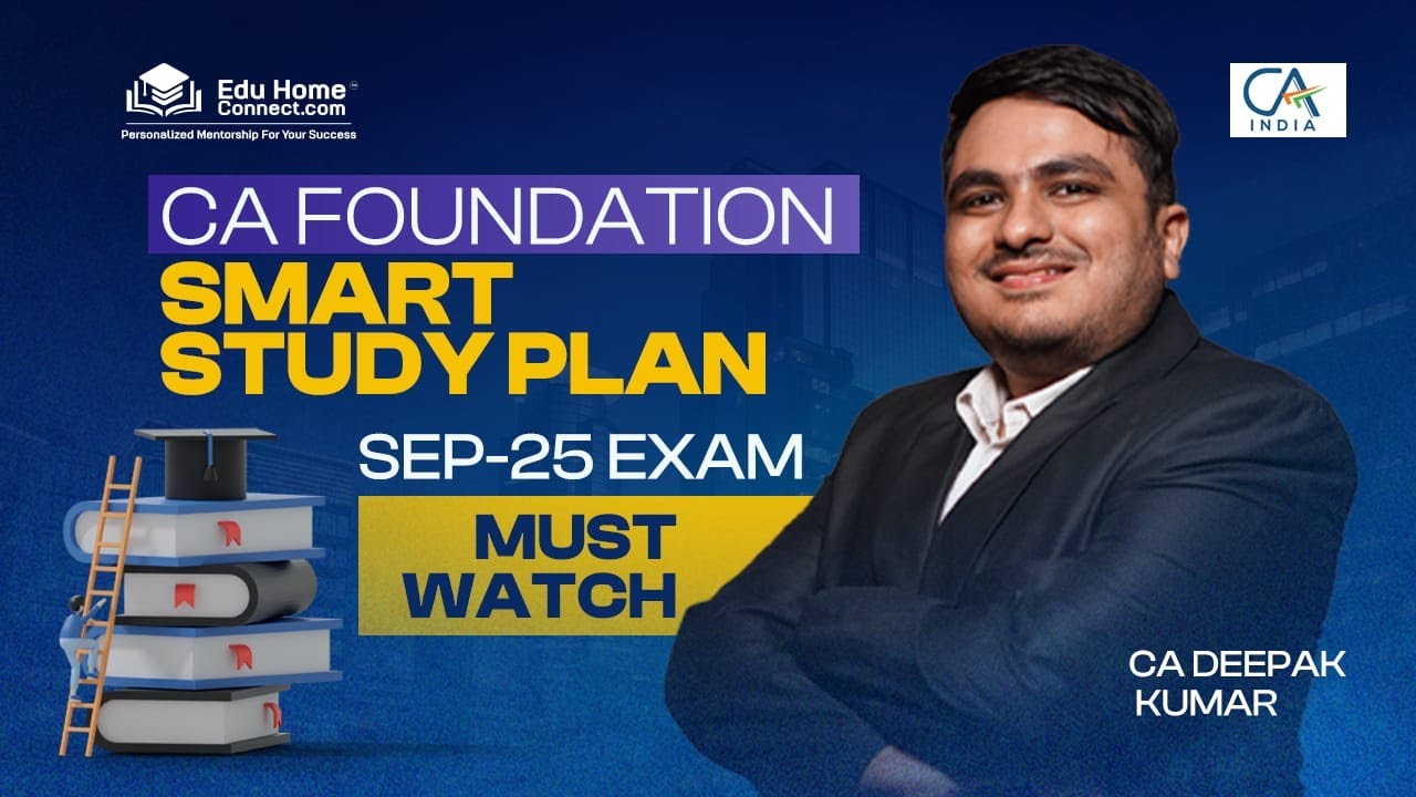 CA Foundation Smart Study Plan &ndash; Sep&rsquo;25 Exam Must Watch!