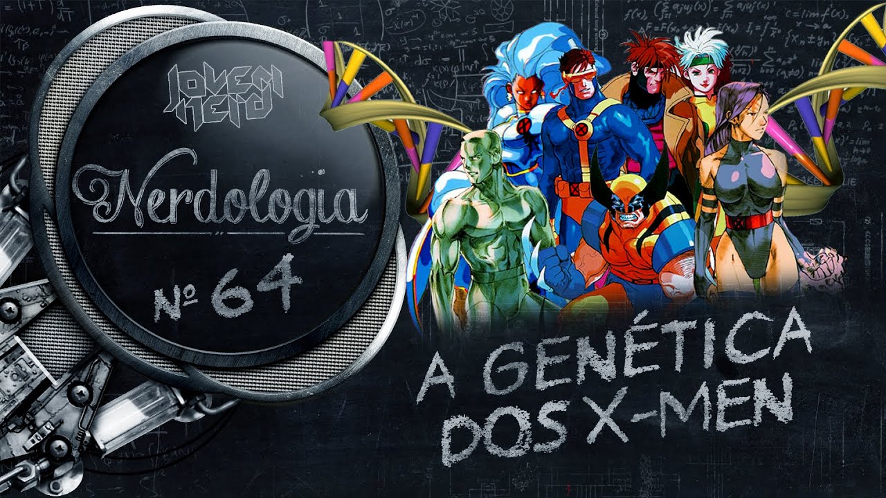 A Genética dos X-Men | Nerdologia