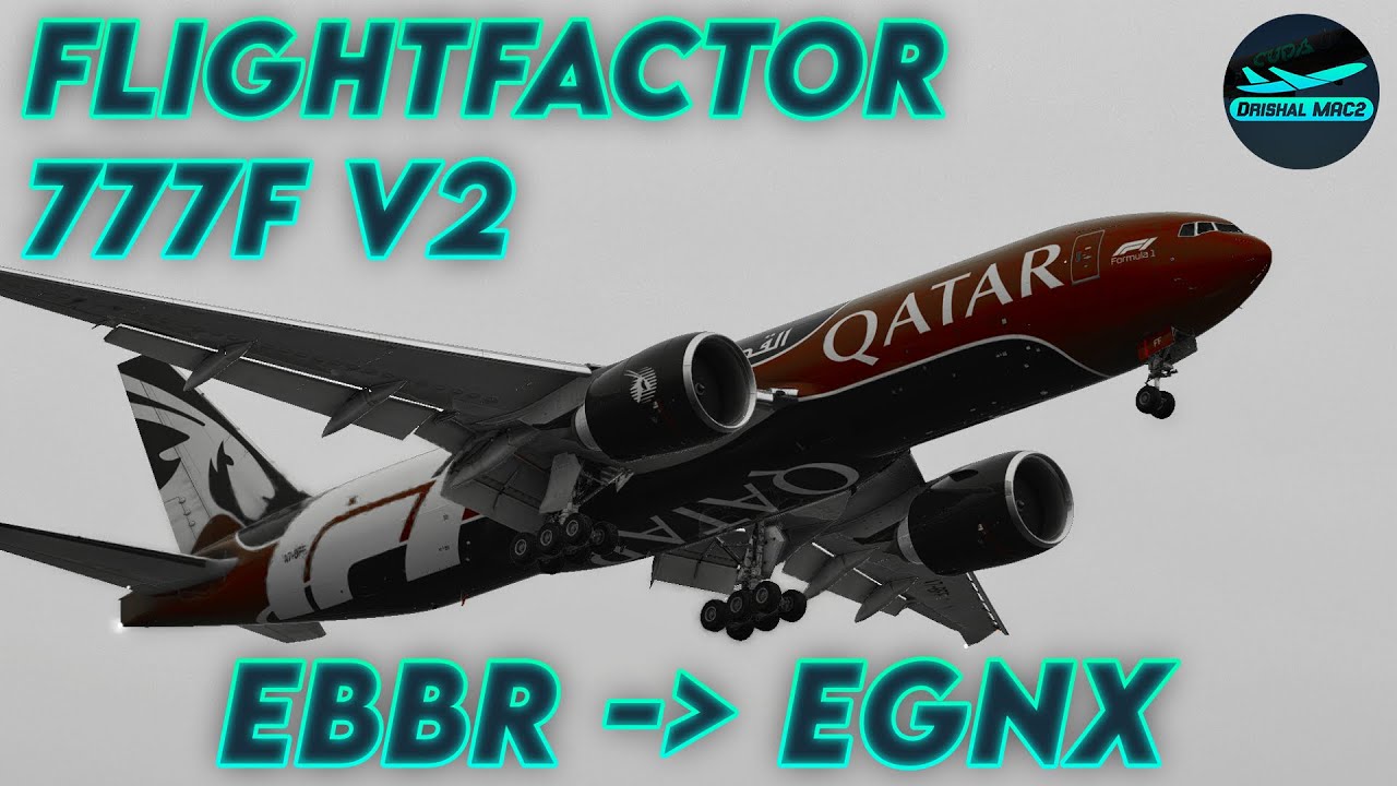 [XP12] The FlightFactor 777 Freighter is here! | EBBR - EGNX | DrishalMAC2