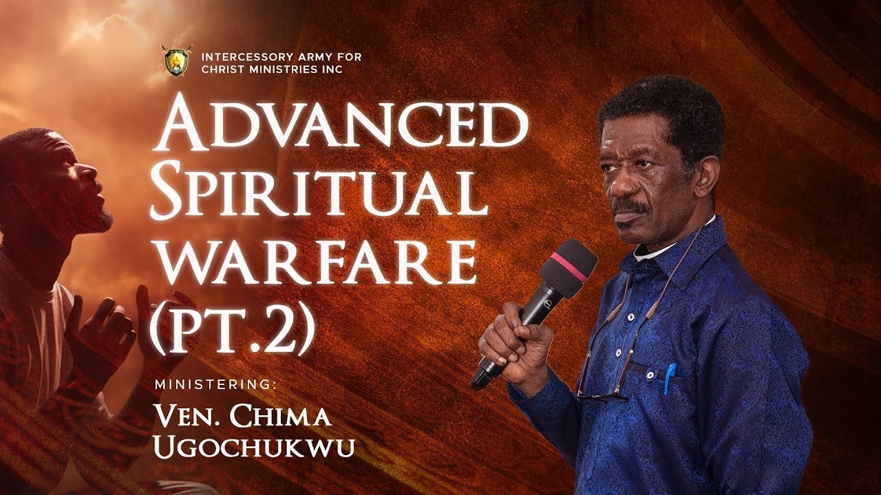 Advanced Spiritual Warfare (Pt.2) || Ven. Chima Ugochukwu