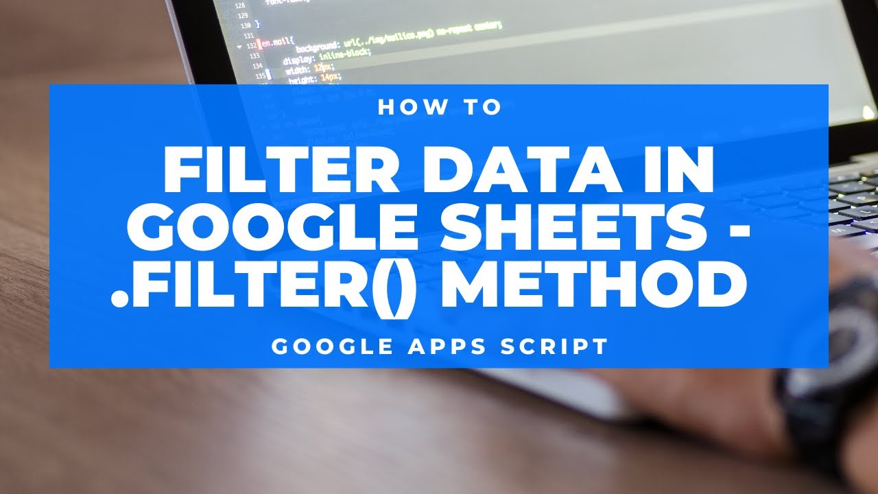 Google Apps Script - How to Filter Data