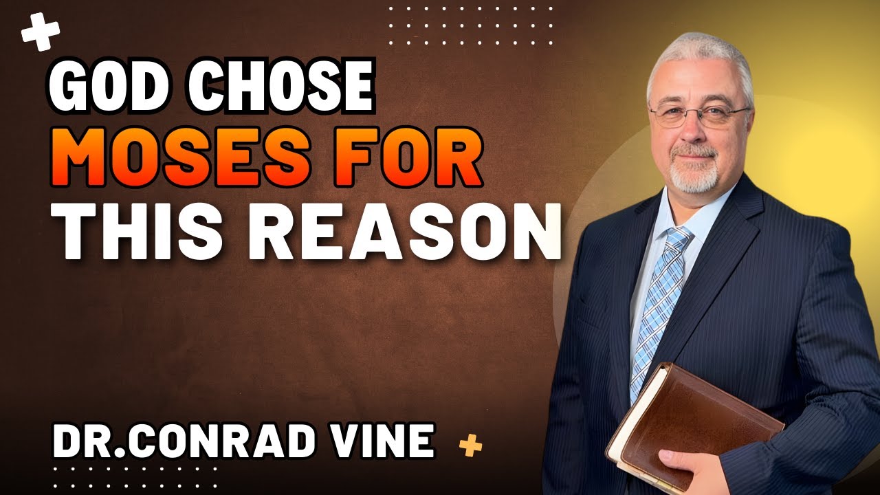 Conrad Vine Sermons - God Chose Moses for This Reason