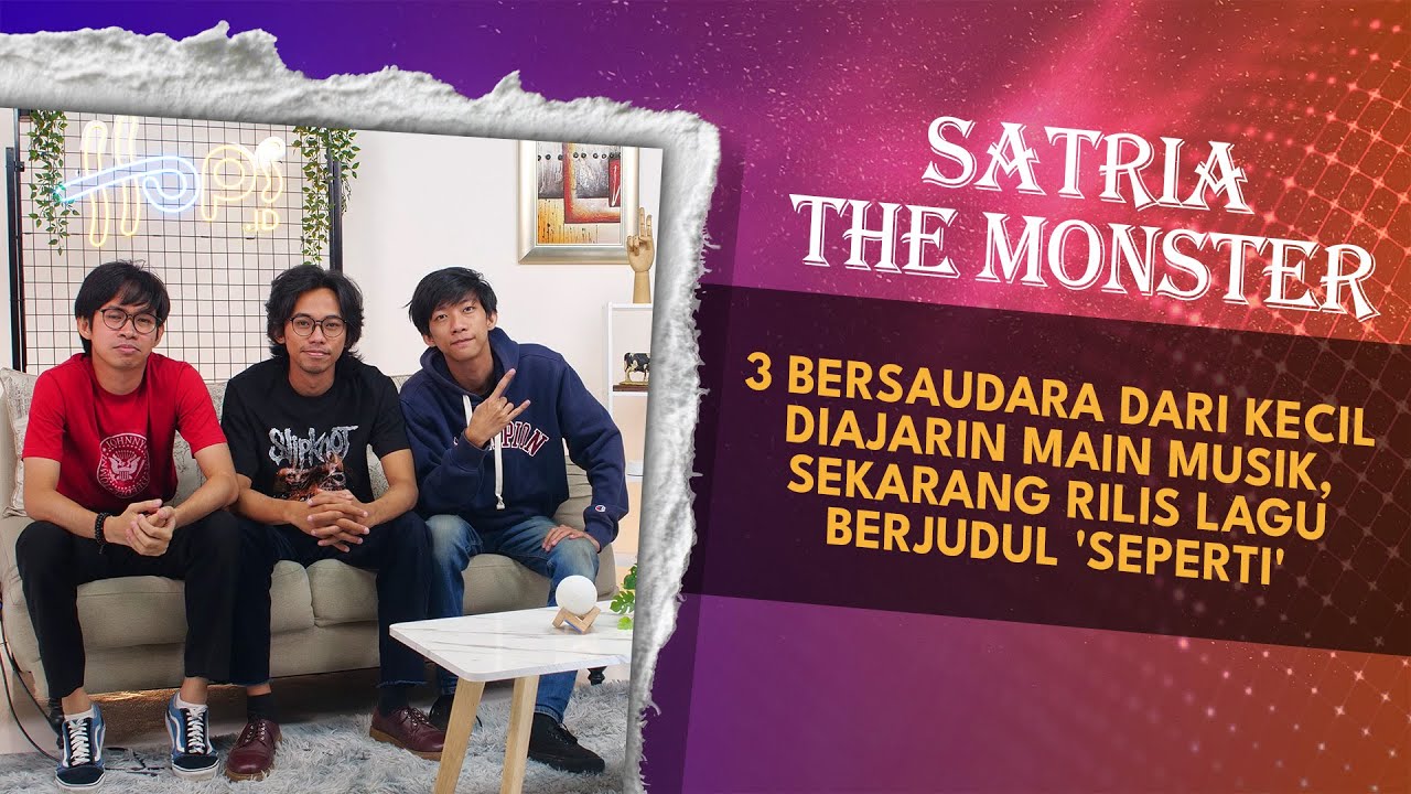 SATRIA THE MONSTER 3 BERSAUDARA YANG DARI KECIL DIAJARI MAIN MUSIK, SEKARANG RILIS LAGU 'SEPERTI'